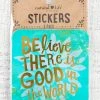 Accessories Believer There Is Good In The World Sticker